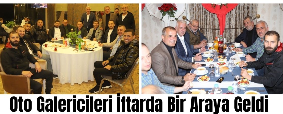 Oto Galericileri iftarda bir araya geldi