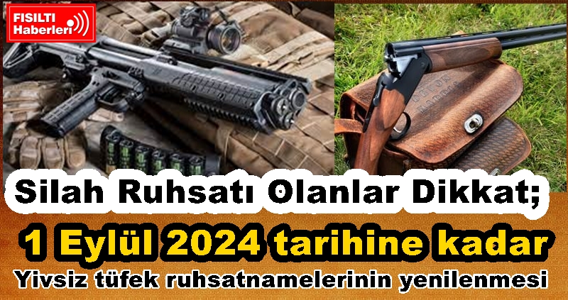 Silah Ruhsatı Olanlar Dikkat; İçişleri Bakanlığı, 'Yivsiz tüfek ruhsatnamelerinin yenilenmesi bilgi notu' 1 Eylül 2024 tarihine kadar yenilenmesi gerektiği hatırlatıldı.  