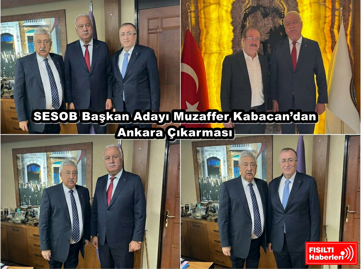 SESOB Başkan Adayı Muzaffer Kabacan’dan Ankara Çıkarması