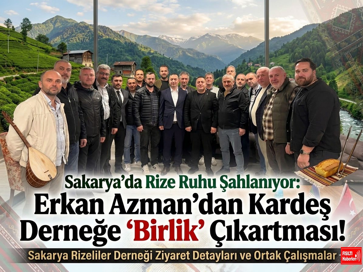 Sakarya’da Rize Ruhu Şahlanıyor: Erkan Azman’dan Kardeş Derneğe ‘Birlik’ Çıkartması!