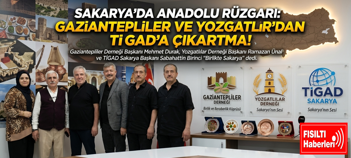 SAKARYA’DA ANADOLU RÜZGARI: GAZİANTEPLİLER VE YOZGATLILAR’DAN TİGAD’A ÇIKARTMA!