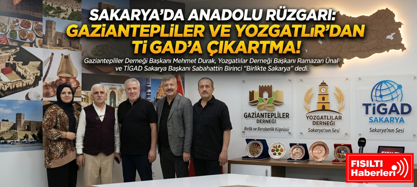 SAKARYA’DA ANADOLU RÜZGARI: GAZİANTEPLİLER VE YOZGATLILAR’DAN TİGAD’A ÇIKARTMA!