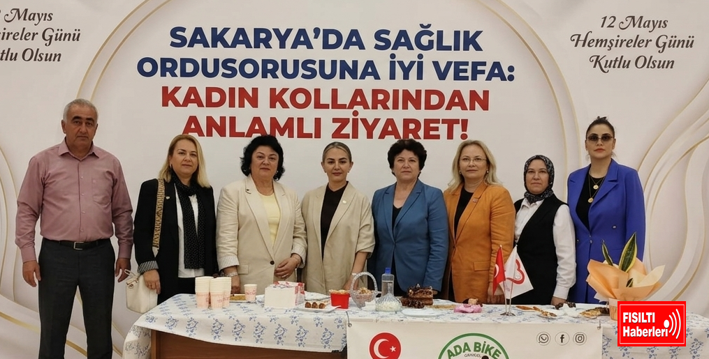 SAKARYA’DA SAĞLIK ORDUSUNA İYİ VEFA: KADIN KOLLARINDAN ANLAMLI ZİYARET!