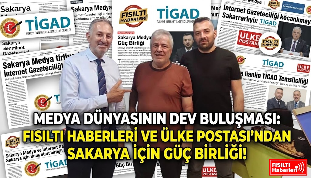 MEDYA DÜNYASININ DEV BULUŞMASI: FISILTI HABERLERİ VE ÜLKE POSTASI’NDAN SAKARYA İÇİN GÜÇ BİRLİĞİ!