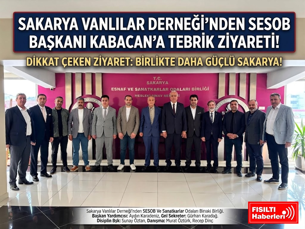 Sakarya Vanlılar Derneği’nden SESOB Başkanı Kabacan’a Tebrik Ziyareti!