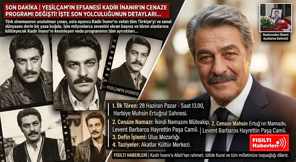 SON DAKİKA | Yeşilçam'ın Efsanesi Kadir İnanır'ın Cenaze Programı Değişti! İşte Son Yolculuğunun Detayları...