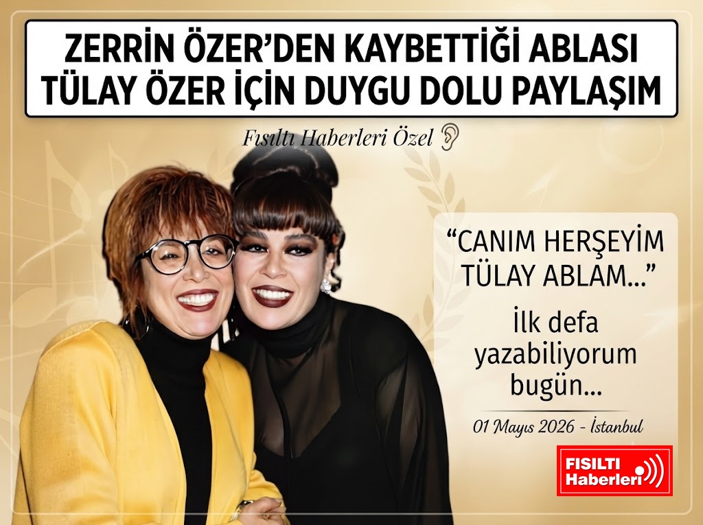 ZERRİN ÖZER'DEN KAYBETTİĞİ ABLASI TÜLAY ÖZER İÇİN DUYGU DOLU PAYLAŞIM