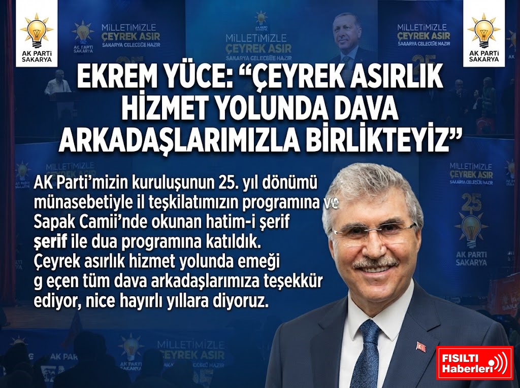 AK Parti Sakarya’da Çeyrek Asırlık Vefa Buluşması: Başkan Ekrem Yüce’den Örnek Vizyon ve Güçlü Birlik Mesajı!