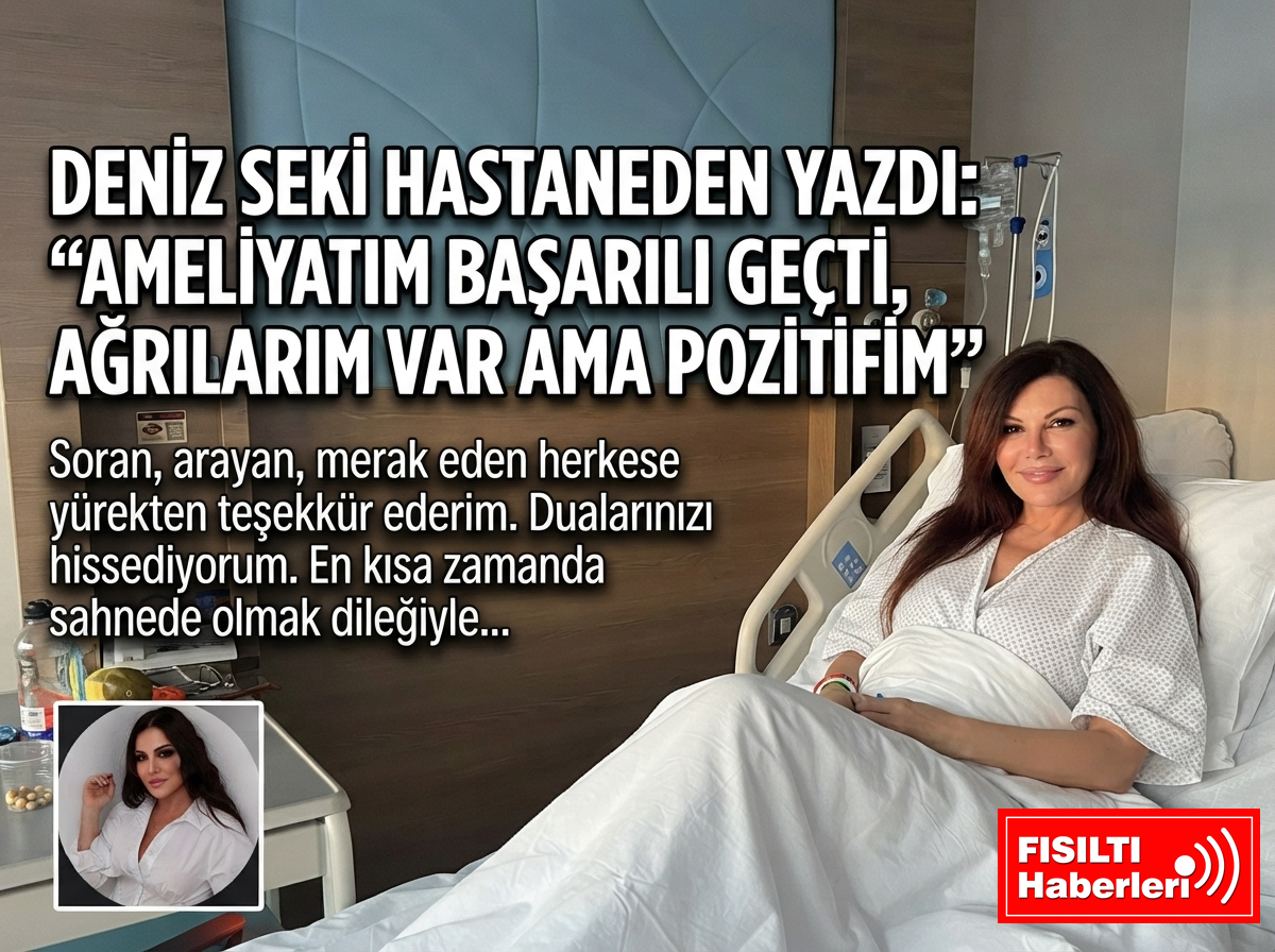 DENİZ SEKİ'DEN SEVENLERİNE HASTANEDEN İLK MESAJ: 