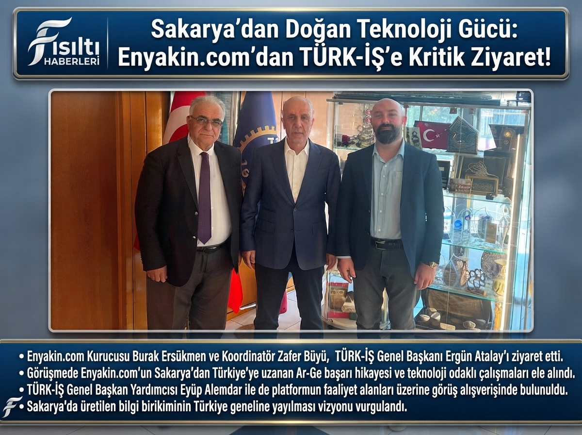 Sakarya’dan Doğan Teknoloji Gücü: Enyakin.com’dan TÜRK-İŞ’e Kritik Ziyaret!