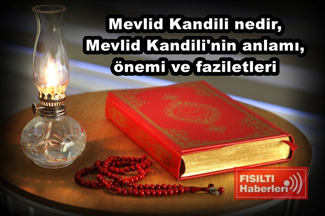 Mevlid Kandili nedir,  Mevlid Kandili'nin anlamı, önemi ve faziletleri