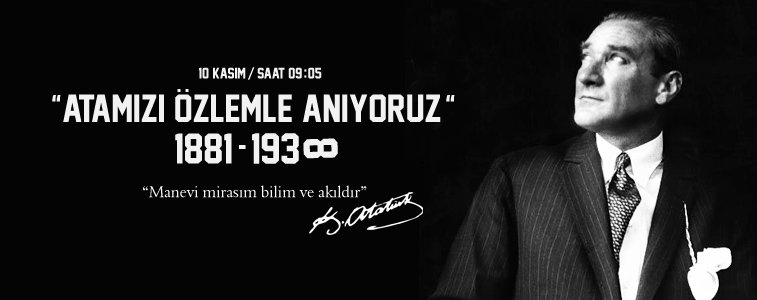 Ulu Önder Atatürk ölümünün 84. yılında özlemle anılıyor!,  10 Kasım Anlam ve Önemi