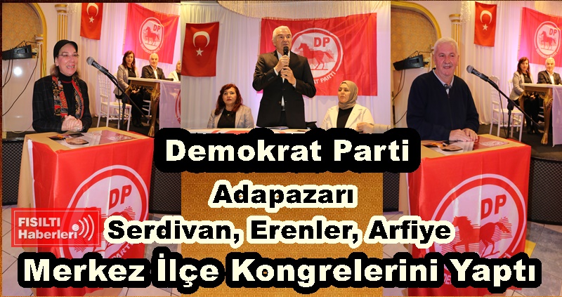 DP; Sakarya'da  Merkez İlçe Kongrelerine HIZ KESMEDEN Devam