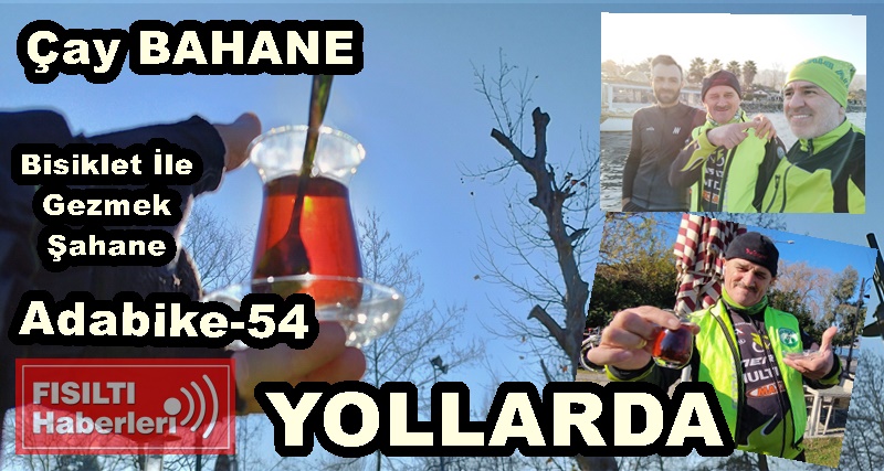 Çay Bahane Sohbet Şahane, Adabike-54 Yollarda