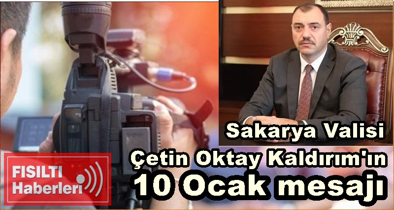 Sakarya Valisi; Çetin Oktay  Kaldırım'ın 10 Ocak mesajı