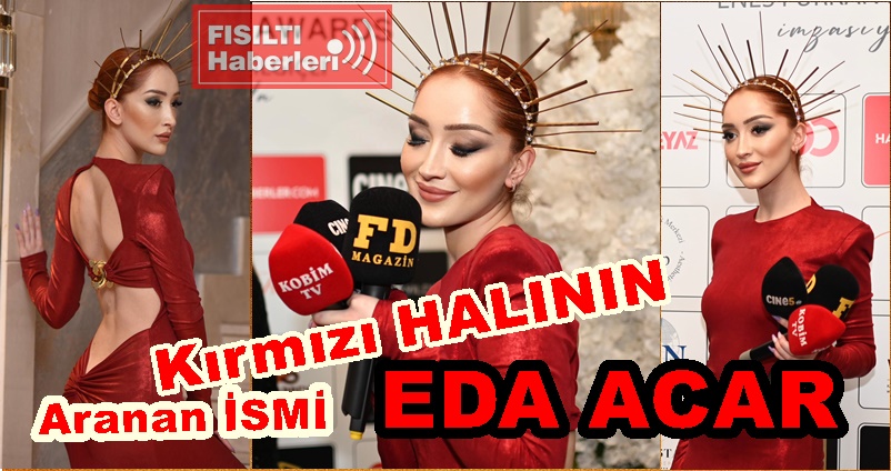Güzelliği ve Fiziği ile Kırmızı HALI'NIN Aranan İsmi EDA ACAR