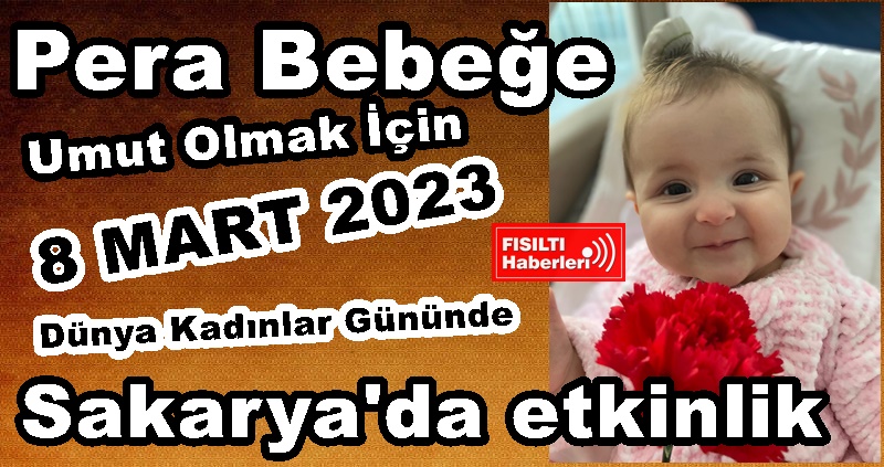 Pera Bebeğe Umut Olmak İçin 8 MART 2023 Dünya Kadınlar Gününde Sakarya'da etkinlik