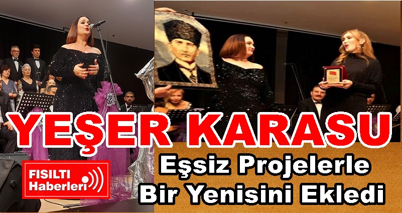 YEŞER KARASU; Eşsiz Projelerle Bir Yenisini Ekledi