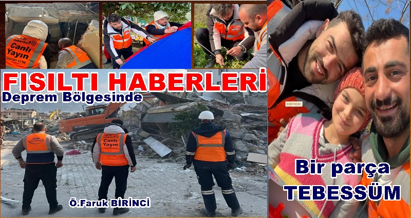 Fısıltı HABERLERİ Gyy.Yrd. Ömer Faruk Birinci Deprem Bölgesinde