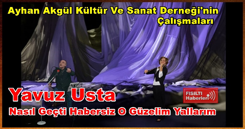 Ayhan Akgül Kültür Ve Sanat Derneği' Yavuz Usta 