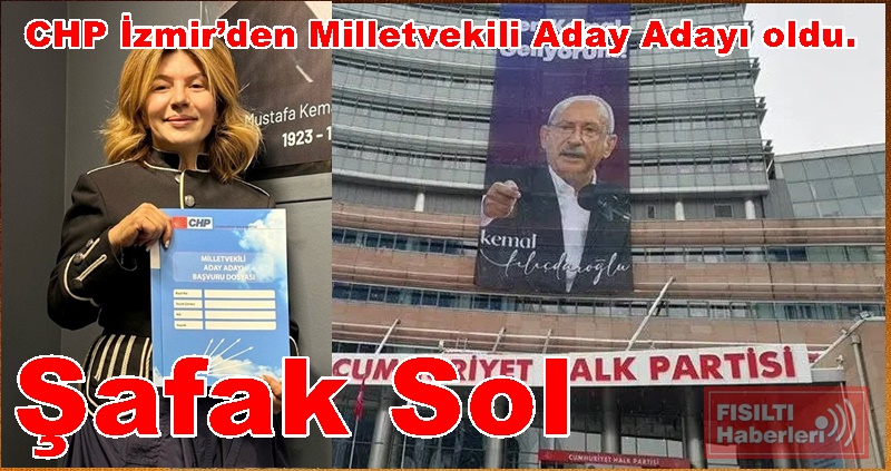 İzmirli iş insanı Şafak Sol, CHP İzmir’den Milletvekili Aday Adayı oldu.