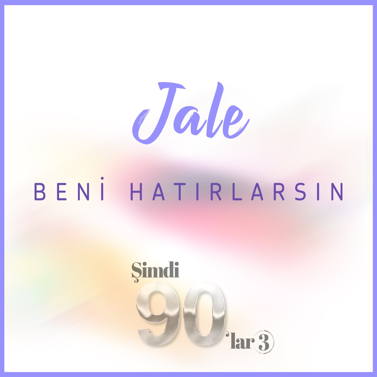 ŞİMDİ 90’LAR 3” TEN ÜÇÜNCÜ SINGLE  JALE “BENİ HATIRLARSIN”