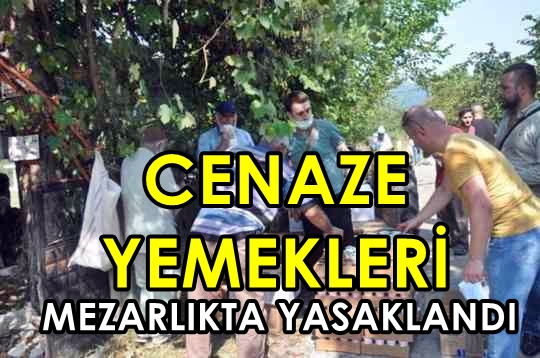Kışlaçay’da mezarda cenaze yemeği dağıtımı yasaklandı.