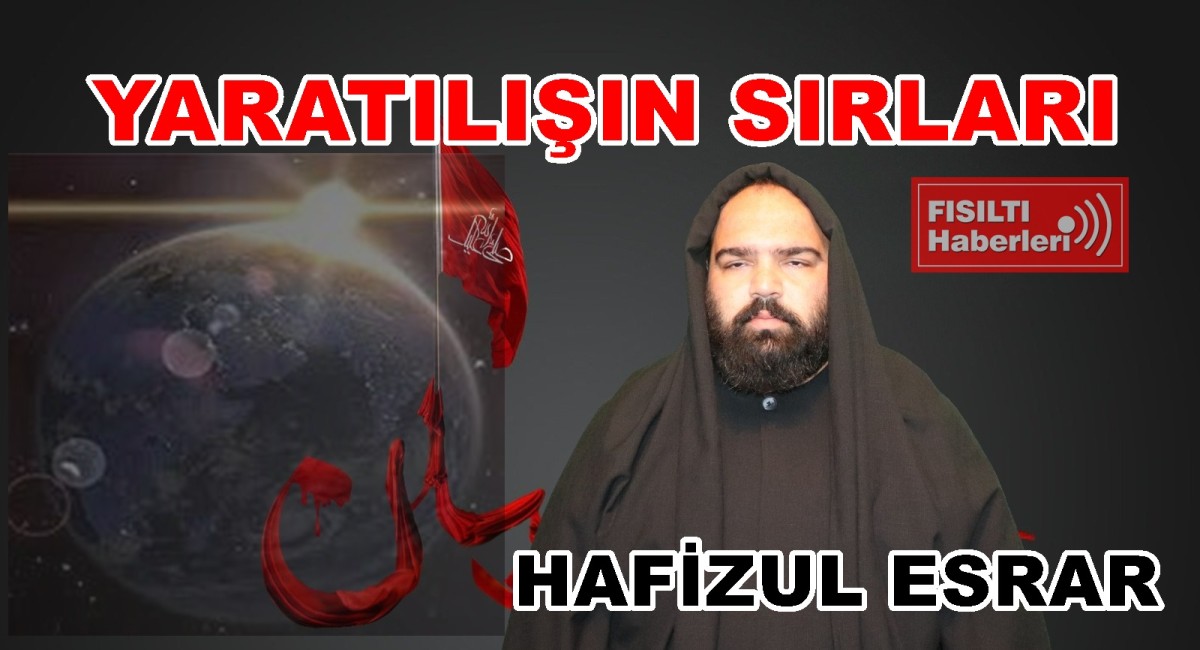 HAFİZUL ESRAR'DAN YARATILIŞIN SIRLARI