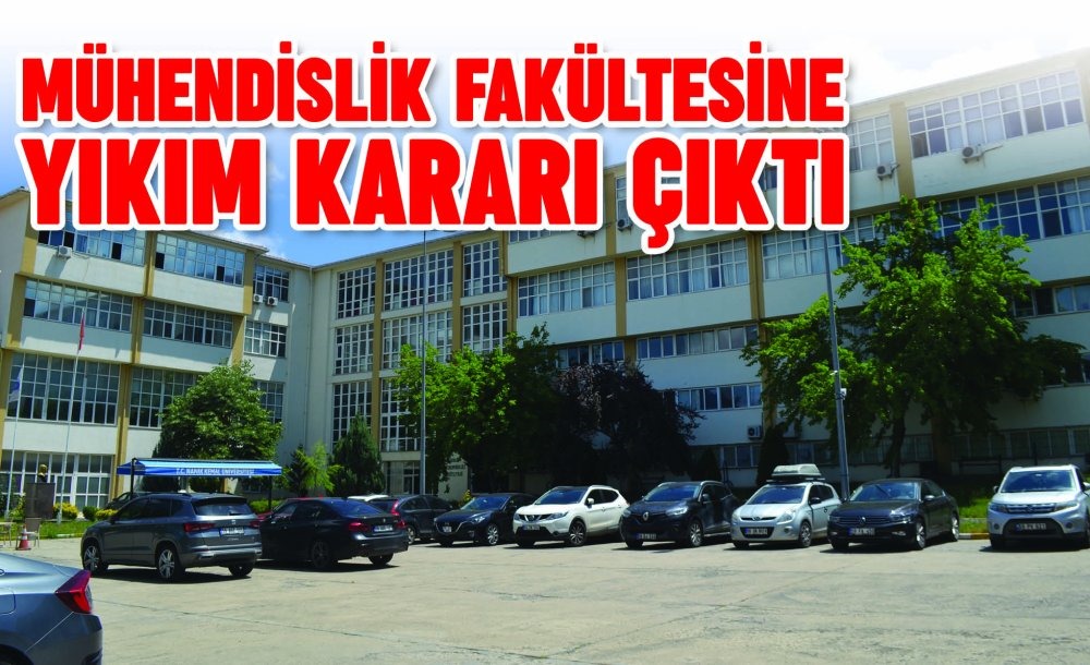 Namık Kemal Üniversitesi Çorlu Mühendislik Fakültesi'ne Yıkım Kararı Çıktı