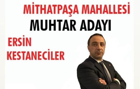 Ersin Kestaneciler Mithatpaşa Mahallesi Muhtar Adayı oldu, Ersin Kestaneciler Kimdir?