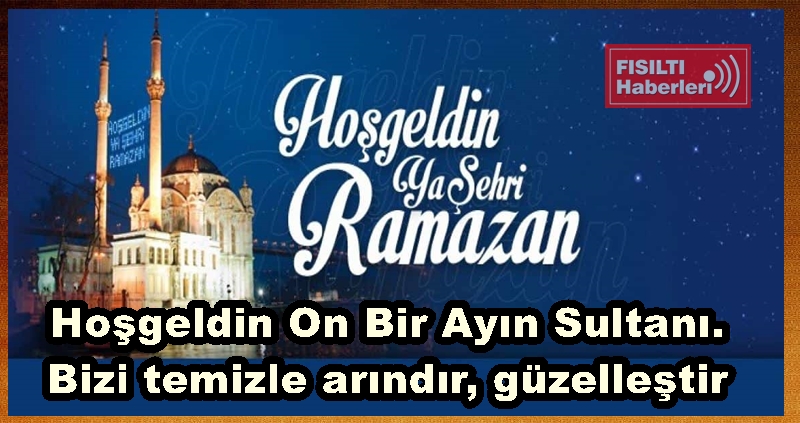 Hoşgeldin On Bir Ayın Sultanı Ramazan, ilk sahur, iftar ve teravih ne zaman?