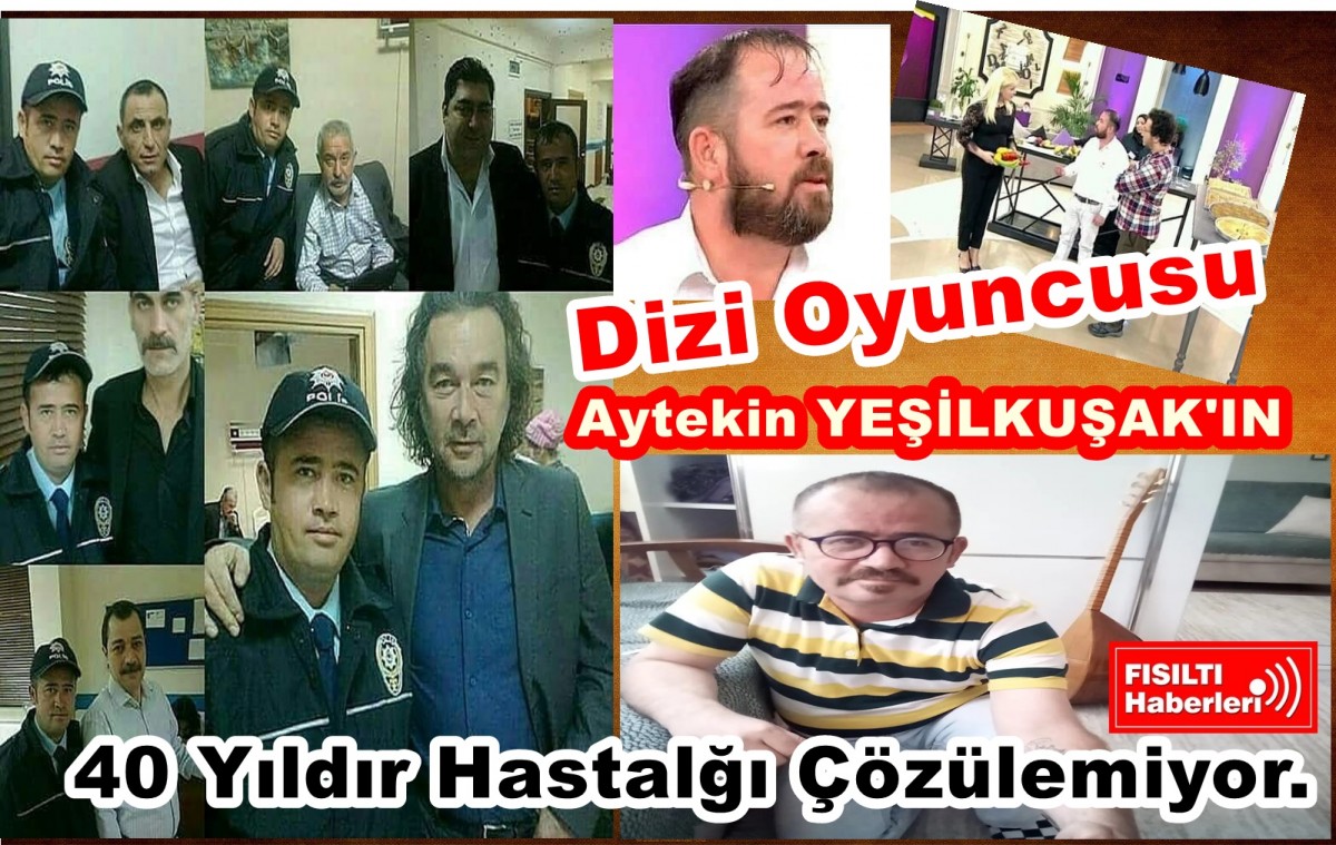 Dizi Onucusu, Aytekin Yeşılkuşak'ın 40 Yıldır Hastalığı ÇÖZÜLEMİYOR