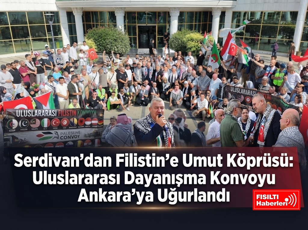 Serdivan’dan Filistin’e Umut Köprüsü: Uluslararası Dayanışma Konvoyu Ankara’ya Uğurlandı