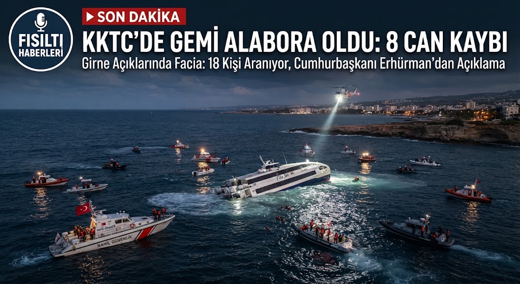 KIBRIS'TA ASRI FELAKET: GİRNE AÇIKLARINDA YOLCU GEMİSİ ALABORA OLDU; 8 CAN KAYBI, 18 KAYIP ARaniYOR
