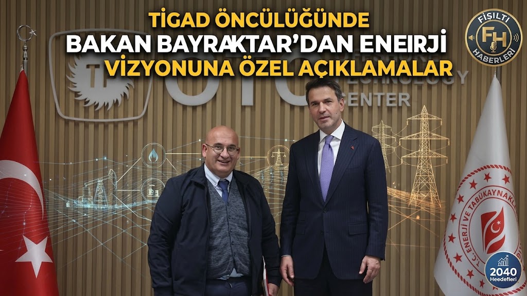 TİGAD ÖNCÜLÜĞÜNDE TARİHİ BULUŞMA: BAKAN BAYRAKTAR’DAN TÜRKİYE’NİN ENERJİ VİZYONUNA DEV AÇIKLAMALAR!