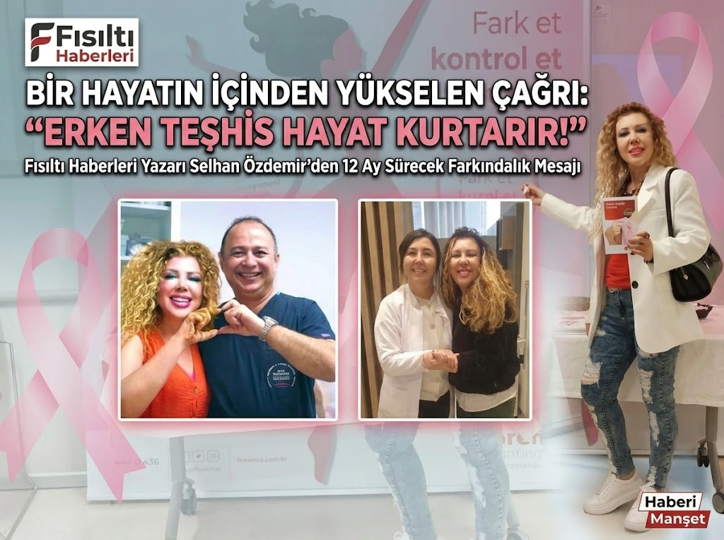 BİR HAYATIN İÇİNDEN YÜKSELEN GÜÇLÜ ÇAĞRI: “ERKEN TEŞHİS HAYAT KURTARIR!”
