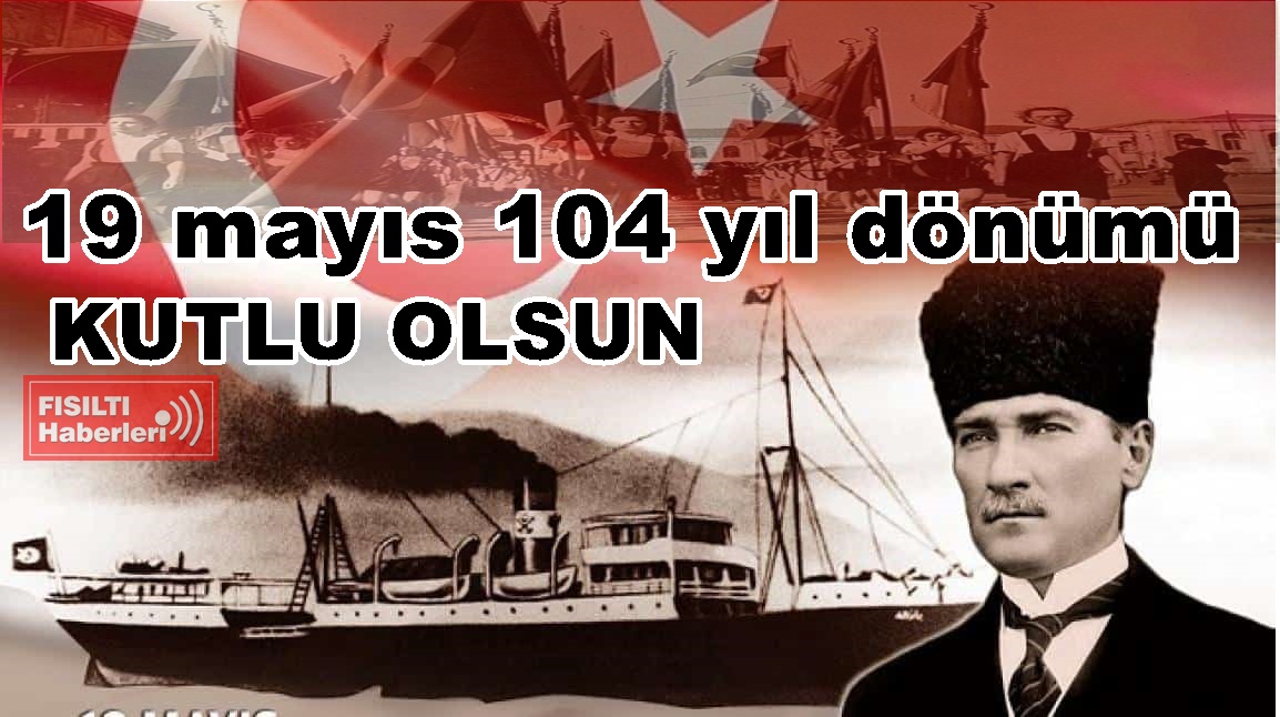 19 Mayıs Atatürk'ü Anma, Gençlik ve Spor Bayramı 104 yıl dönümü  kutlu olsun