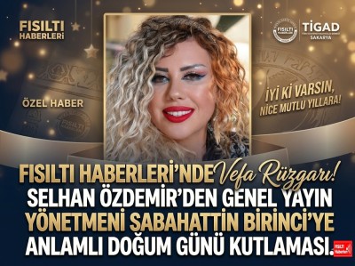 Fısıltı Haberleri’nde Vefa Rüzgarı! Selhan Özdemir’den Genel Yayın Yönetmeni Sabahattin Birinci’ye Anlamlı Doğum Günü Kutlaması