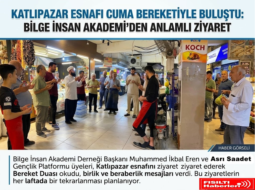 Katlıpazar Esnafı Cuma Bereketiyle Buluştu: Bilge İnsan Akademi’den Anlamlı Ziyaret
