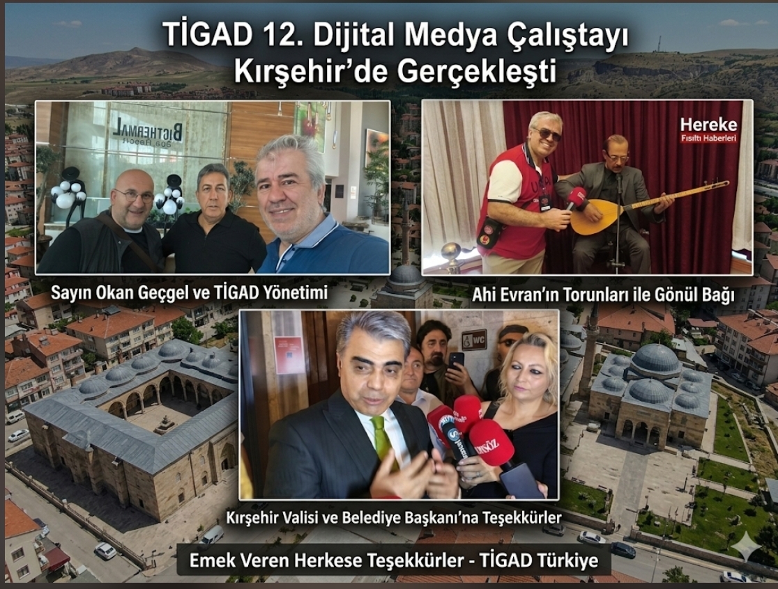 TİGAD 12. Dijital Medya Çalıştayı’na Kırşehir Damgası: Sabahattin Birinci’den Teşekkür Yağmuru!