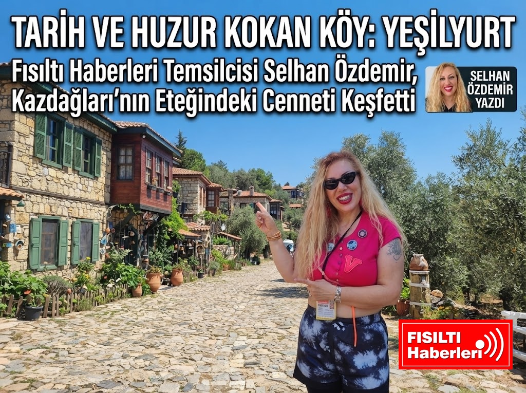 Kazdağları’nın Taş Mimariyle Buluştuğu Masalsı Durak: Yeşilyurt Köyü
