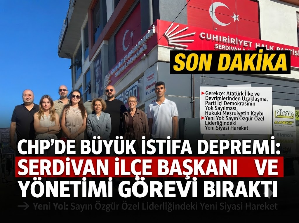 CHP’DE FLAŞ GELİŞME: SERDİVAN İLÇE BAŞKANI NALAN YEDEKÇİ TURHAN VE YÖNETİMİ TOPLUCA İSTİFA ETTİ! 
