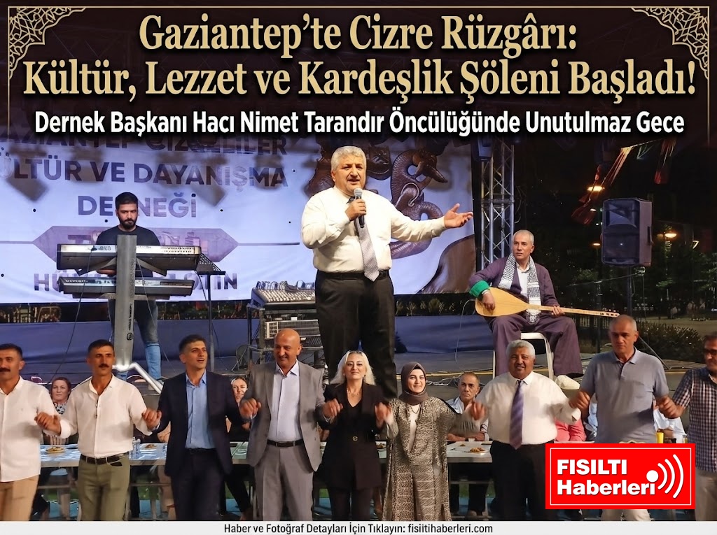 Gaziantep’te Cizre Rüzgârı: Kültür, Lezzet ve Kardeşlik Şöleni Başladı! 