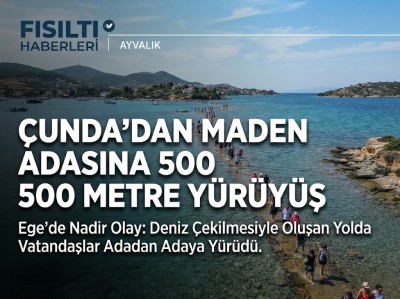 Cunda'dan Maden Adası'na Denizin İçinden Yürüdüler: Ayvalık'ın Gizli Rotaları Fısıltı Haberleri'nde!