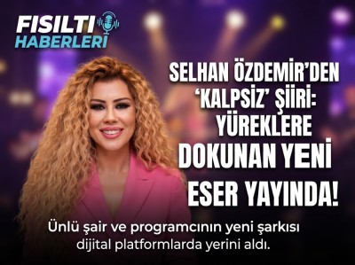 SELHAN ÖZDEMİR’İN 'KALPSİZ' ŞİİRİ MÜZİKSEVERLERLE BULUŞTU: YÜREKLERE DOKUNAN YENİ ESER YAYINDA!