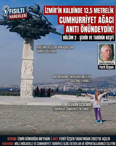 İZMİR’İN KALBİNDE 13,5 METRELİK CUMHURİYET AĞACI ANITI ÖNÜNDEYDİK!